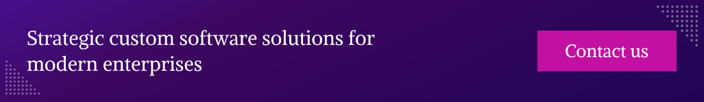 Strategic custom software solutions for modern enterprises - Contact us.png